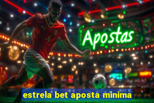 estrela bet aposta minima